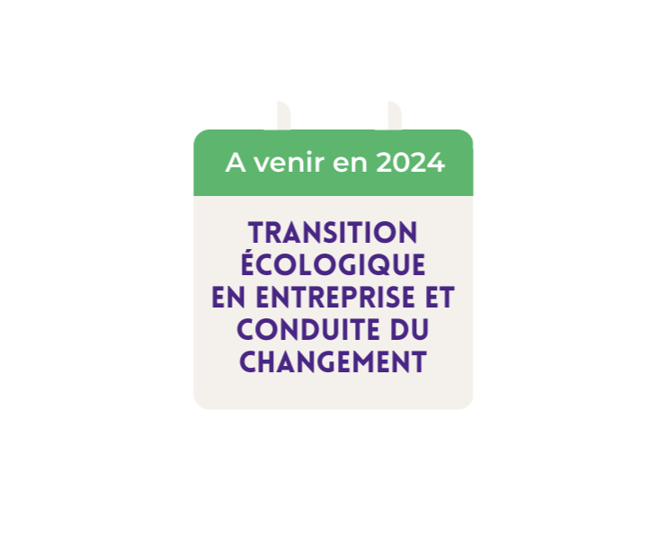 Transition écologique en entreprise et conduite du changement - à venir en 2024